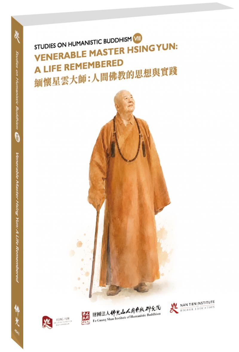 Studies on Humanistic Buddhism VIII: Venerable Master Hsing Yun: A Life Remembered